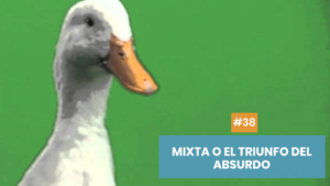 Mixta o el triunfo del absurdo