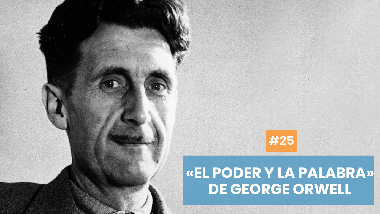 El poder y la palabra de George Orwell