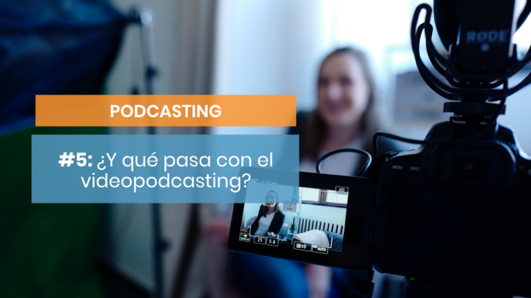 Podcasting para copywriters #5: ¿Es el videopodcasting una oportunidad?