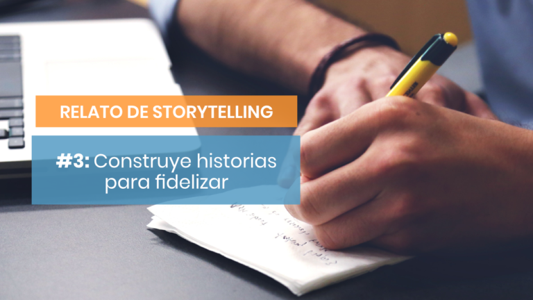 Relato de storytelling #3: Historias para fidelizar