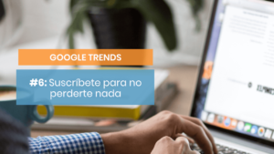 Cómo trabajar con las suscripciones de Google Trends