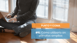 Cómo utilizar el punto y coma en párrafos largos