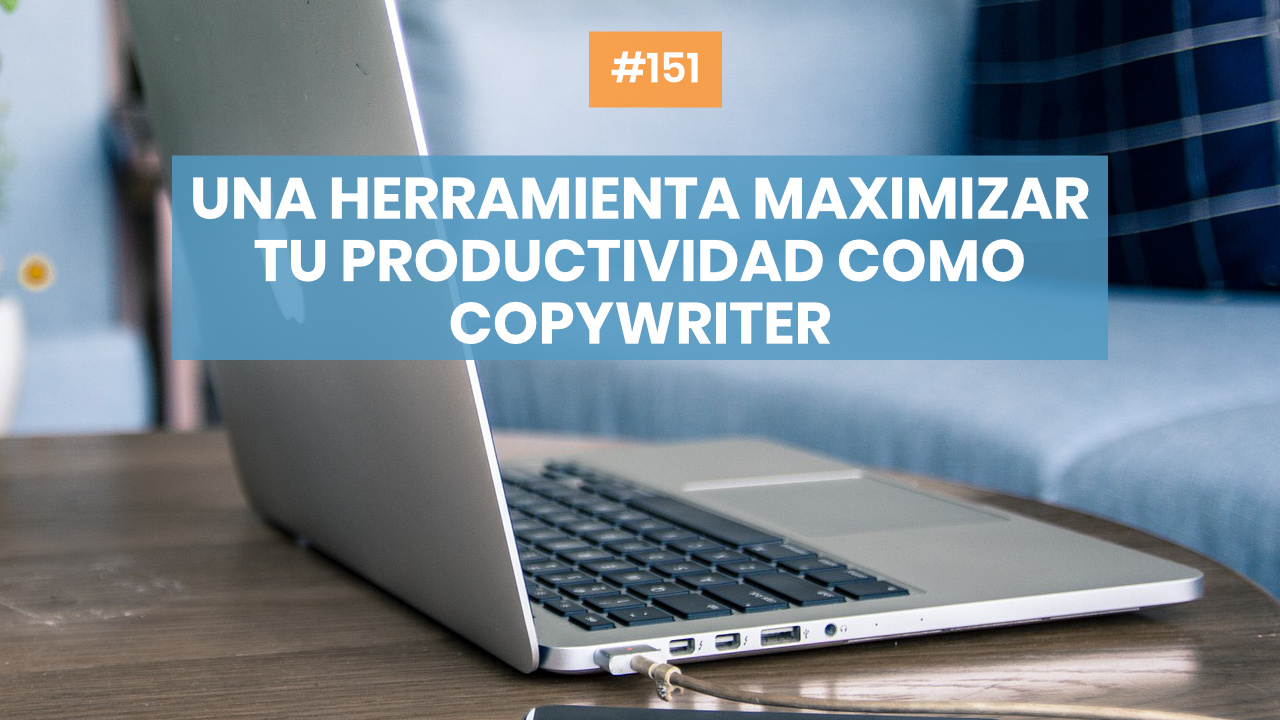 Cómo maximizar la productividad del copywriter