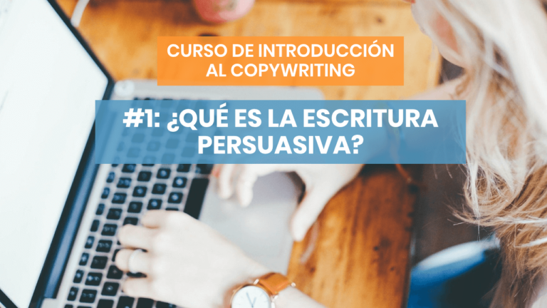 Introducción al copywriting #1: ¿Qué es la escritura persuasiva?