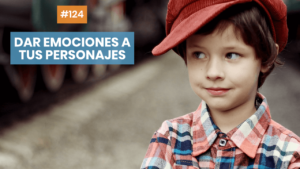 Cómo dotar de emociones a tus personajes