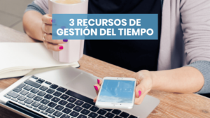 3 herramientas de gestión del tiempo