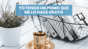 Tengo un primo que me lo hace gratis