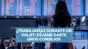Cómo trabajar durante un viaje