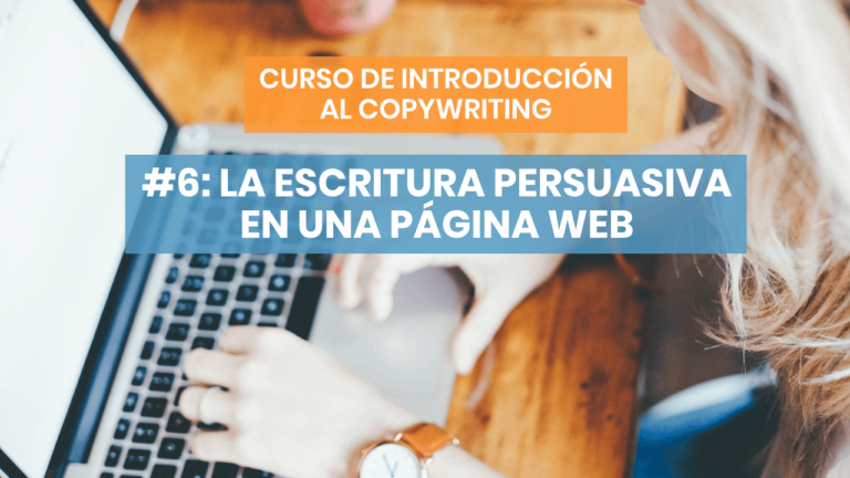 Introducción al copywriting #6: La fuerza de la escritura persuasiva en la web