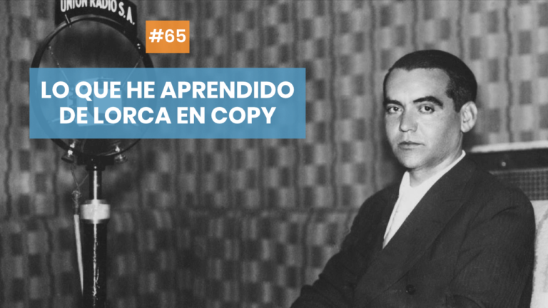 Copymelo #65: Lo que Lorca me ha enseñado sobre copywriting