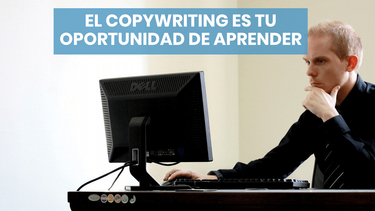 El copywriting es tu oportunidad de aprender