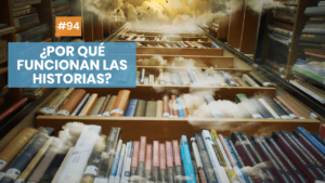 Por qué funcionan las historias