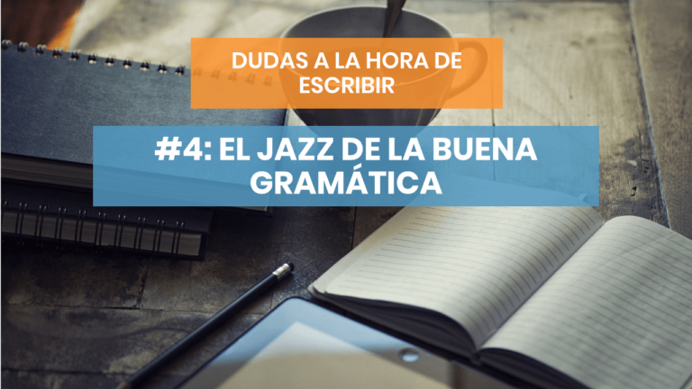 Dudas a la hora de escribir #4: El jazz de la buena gramática