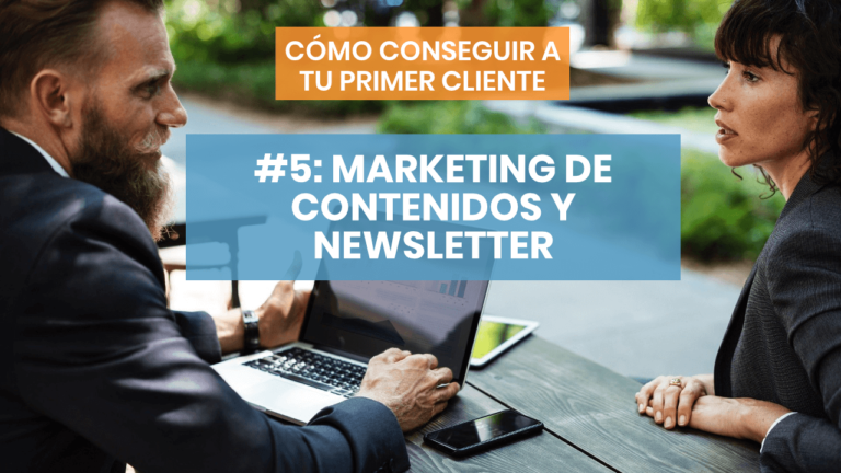 Cómo conseguir a tu primer cliente #5: Marketing de contenidos