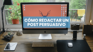 Cómo redactar un post persuasivo
