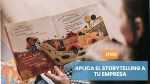 Cómo aplicar el storytelling en tu empresa