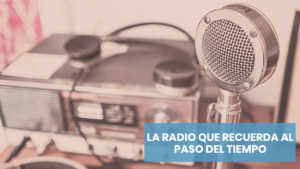 Esta es la radio que me recuerda al paso del tiempo