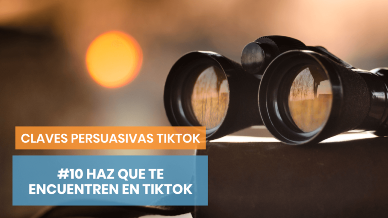 Claves persuasivas de TikTok #10: Cómo aparecer en para ti