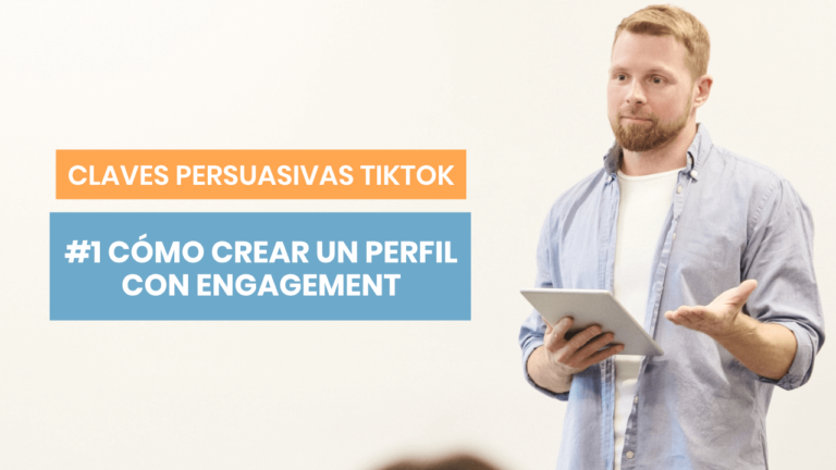 Claves persuasivas de TikTok #1: Cómo crear un perfil atractivo