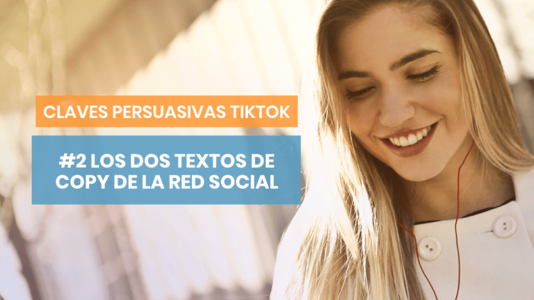 Claves persuasivas de TikTok #2: Dos tipos de textos para convencer