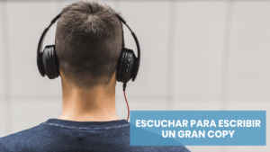 Escuchar para escribir tu copy