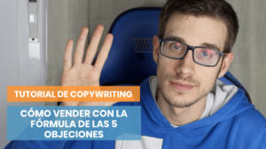 Adelántate a las dudas de tu cliente con tus fórmula de las 5 objeciones