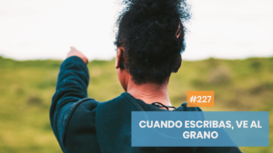 Ve al grano con tus artículos