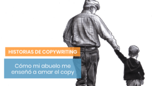 Mi abuelo me enseñó copywriting