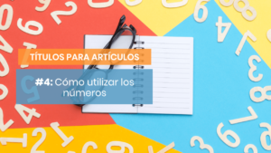 Cómo utilizar los números en títulos para artículos
