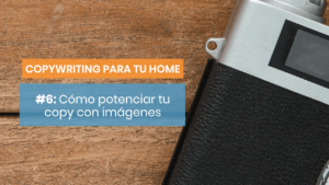 Cómo potencian tus imágenes tu copy