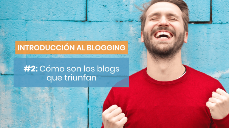 Introducción al blogging #2: ¿Qué tienen en común los blogs que triunfan?