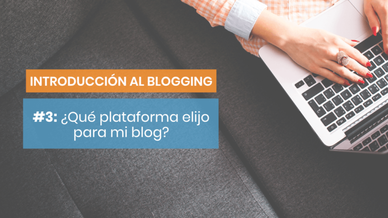 Introducción al blogging #3: ¿Qué plataforma de blogs elegir?