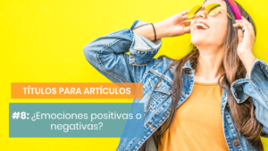 Emociones positivas o emociones negativas