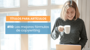Fórmulas de copywriting para los títulos de artículos
