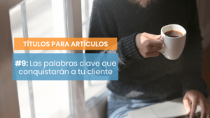 Elige las palabras adecuadas para los títulos de tus artículos