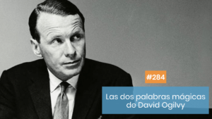 David Ogilvy y las palabras mágicas