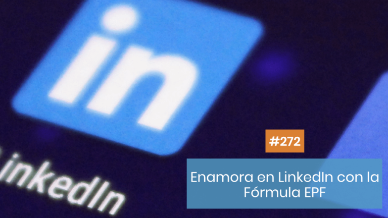 Copymelo #272: Cómo enamorar en LinkedIn con la Fórmula EPF