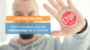 Vence a las reticencias de tus clientes