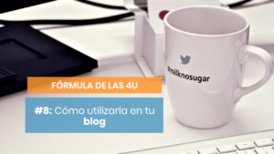 Cómo redactar un post con la Fórmula de las 4U