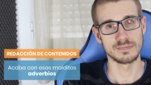 Elimina los adverbios de tus textos