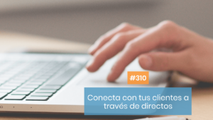 Usa los directos para conectar con tu cliente