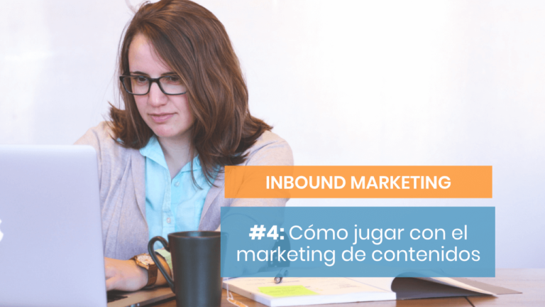 Inbound Marketing #4: La base de la creación de contenidos
