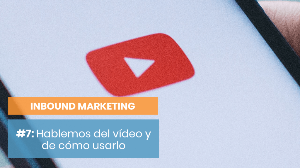 Inbound Marketing #7: Cómo gestionar tu canal de YouTube - Copymelo