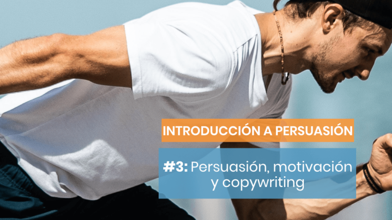 Introducción a la persuasión #3: Motivación y copywriting