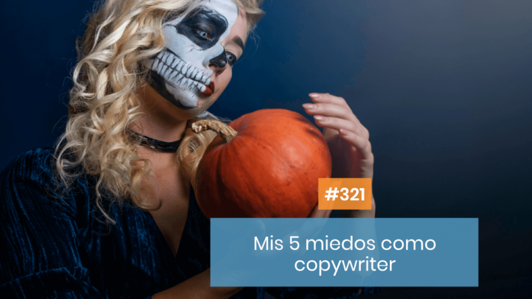 Copymelo #321: Mis 5 miedos como copywriter