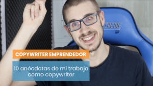 10 anécdotas de un copywriter emprendedor