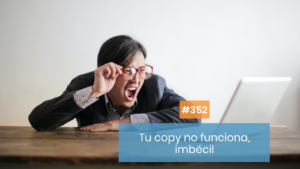 Tu copy no funciona, imbécil