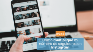 Cómo multipliqué mis seguidores en Instagram