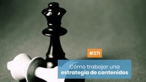 Cómo gestionar tu estrategia de contenidos