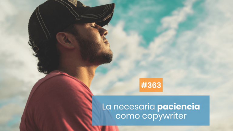 Copymelo #363: La importancia de la paciencia para un copywriter